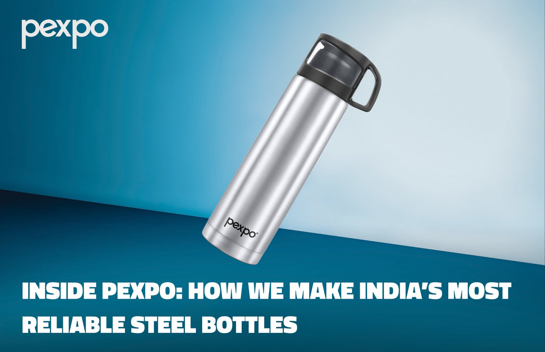 Inside Pexpo How We Make India’s Most Reliable Steel Bottles