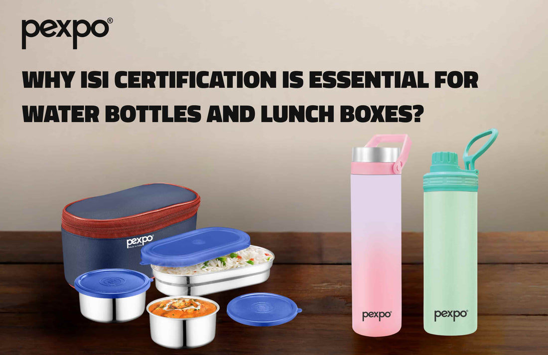Why ISI Certification is Essential for Water Bottles and Lunch Boxes